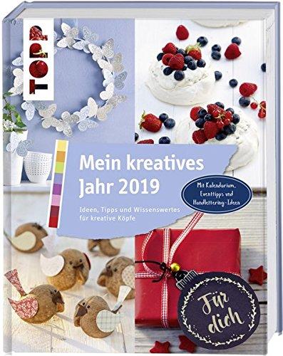 Mein kreatives Jahr 2019. Ideen, Tipps und Wissenswertes für kreative Köpfe: Inkl. Kalendarium, Eventtipps und Handlettering-Ideen. Mit wattiertem Umschlag und Lesebändchen