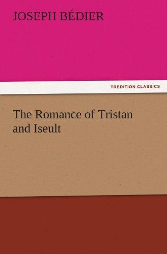 The Romance of Tristan and Iseult (TREDITION CLASSICS)