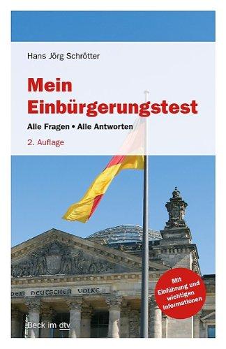 Mein Einbürgerungstest: Alle Fragen - Alle Antworten Mit Einführung und praktischen Zusatzinformationen