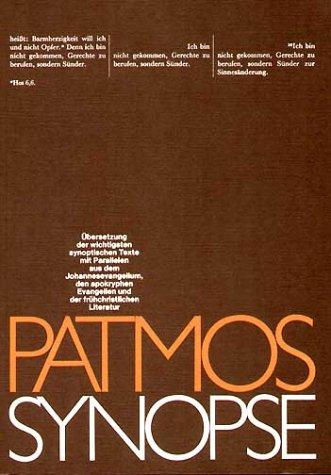 Patmos-Synopse: Übersetzung der wichtigsten synoptischen Texte mit Parallelen aus dem Johannisevangelium, den apokryphen Evangelien und der frühchristlichen Literatur