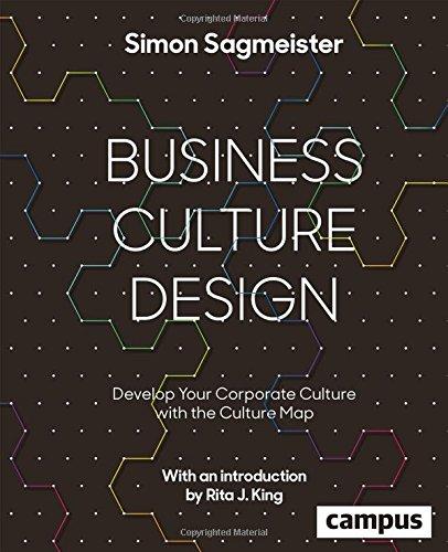 Business Culture Design (englische Ausgabe): Develop Your Corporate Culture with the Culture Map