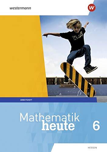 Mathematik heute - Ausgabe 2019 für  Hessen: Arbeitsheft 6 mit Lösungen