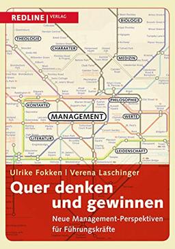 Quer denken und gewinnen: Neue Management-Perspektiven Für Führungskräfte