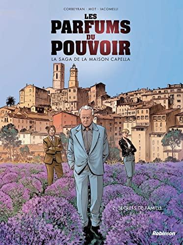 Les parfums du pouvoir : la saga de la maison Capella. Vol. 2. Secrets de famille