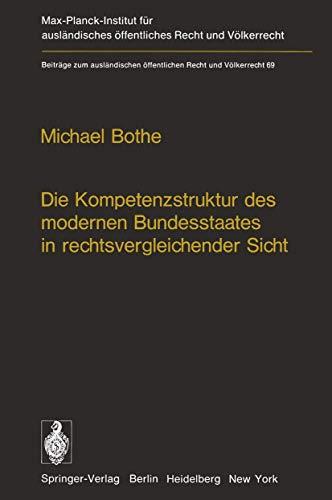 Die Kompetenzstruktur des modernen Bundesstaates in rechtsvergleichender Sicht (Beiträge zum ausländischen öffentlichen Recht und Völkerrecht, 69)