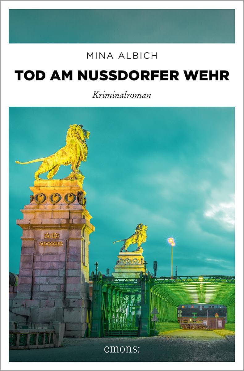 Tod am Nussdorfer Wehr: Kriminalroman (Felix Grohsman, Nicky Witt und Joe Kettler)