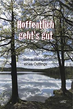 Hoffentlich geht’s gut: Betrachtungen eines Ostlings (Reihe Diskurs)