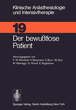 Der bewußtlose Patient (Klinische Anästhesiologie und Intensivtherapie, Band 19)