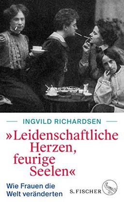 »Leidenschaftliche Herzen, feurige Seelen«: Wie Frauen die Welt veränderten