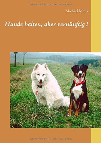 Hunde halten, aber vernünftig !