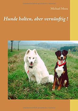 Hunde halten, aber vernünftig !