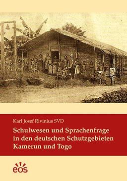 Schulwesen und Sprachenfrage in den deutschen Schutzgebieten Kamerun und Togo