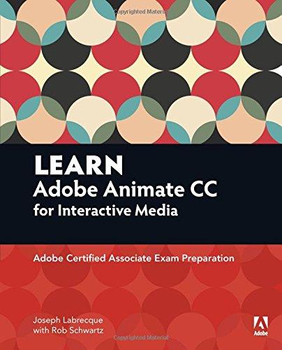 Learn Interactive Media Using Adobe Flash Professional CC: Adobe Certified Associate Exam Preparation (Adobe Certified Associate (ACA))