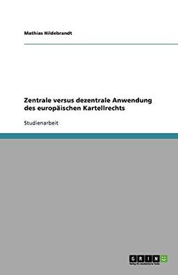 Zentrale versus dezentrale Anwendung des europäischen Kartellrechts