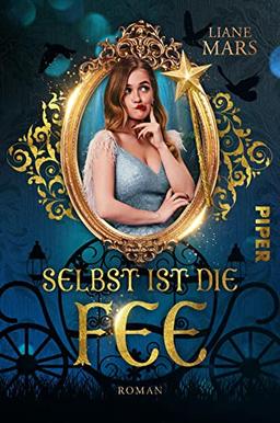 Selbst ist die Fee: Roman | Fairy-Tale-Fantasy | Was passiert, wenn Cinderella streikt?