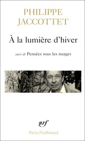 A la lumière d'hiver. Leçons ; et de Chants d'en bas. Pensées sous les nuages