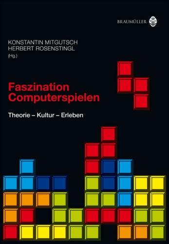 Faszination Computerspielen: Theorie - Kultur - Erleben