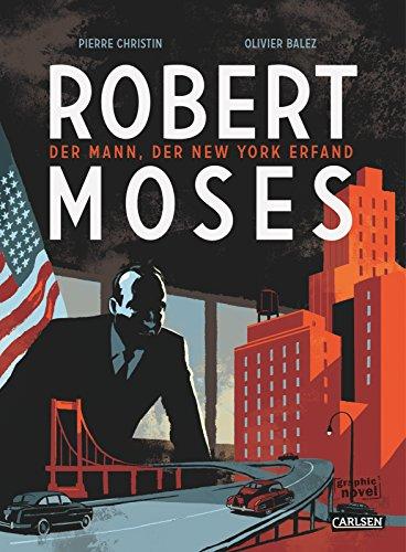 Robert Moses: Der Mann, der New York erfand