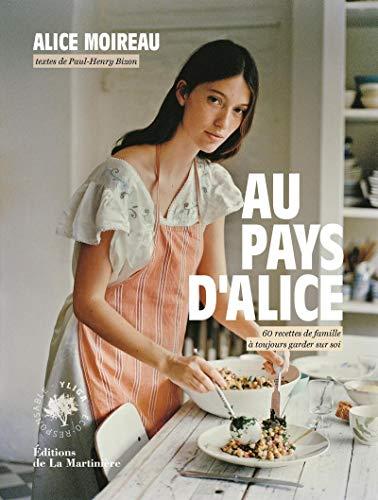 Au pays d'Alice : 60 recettes de famille à toujours garder sur soi