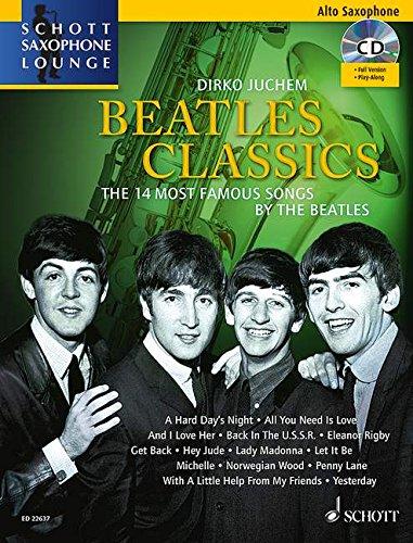 Beatles Classics: The 14 Most Famous Songs by The Beatles. Alt-Saxophon. Ausgabe mit CD. (Schott Saxophone Lounge)