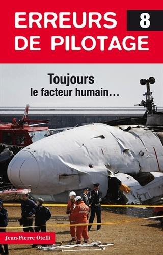 Erreurs de pilotage. Vol. 8. Toujours le facteur humain...