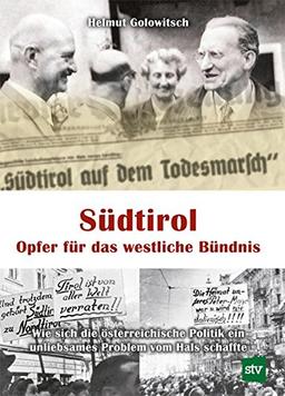 Südtirol - Opfer für das westliche Bündnis: Wie sich die österreichische Politik ein unliebsames Problem vom Hals schaffte