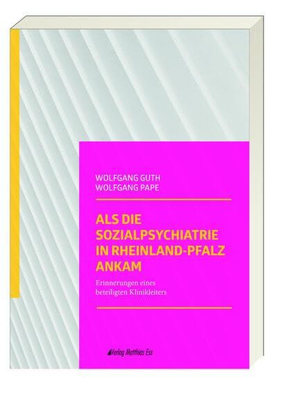 Als die Sozialpsychiatrie in Rheinland-Pfalz ankam: Erinnerungen eines beteiligten Klinikleiters