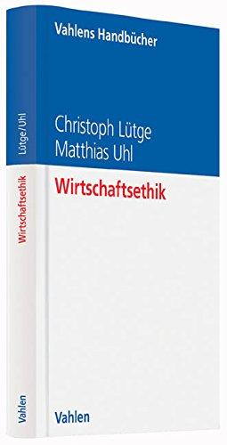 Wirtschaftsethik (Vahlens Handbücher der Wirtschafts- und Sozialwissenschaften)