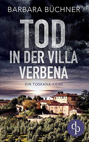 Tod in der Villa Verbena: Ein Toskana-Krimi