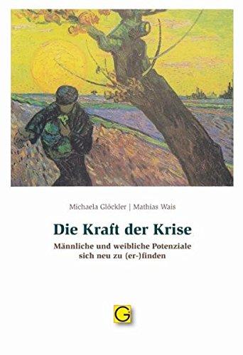 Die Kraft der Krise: Männliche und weibliche Potenziale sich neu zu (er-)finden