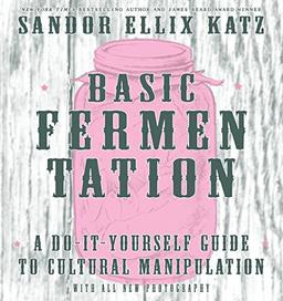 Wild Fermentation: A Do-It-Yourself Guide to Cultural Manipulation (DIY)