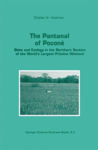 The Pantanal of Poconé: Biota and Ecology in the Northern Section of the World's Largest Pristine Wetland (Monographiae Biologicae) (Monographiae Biologicae, 77, Band 77)