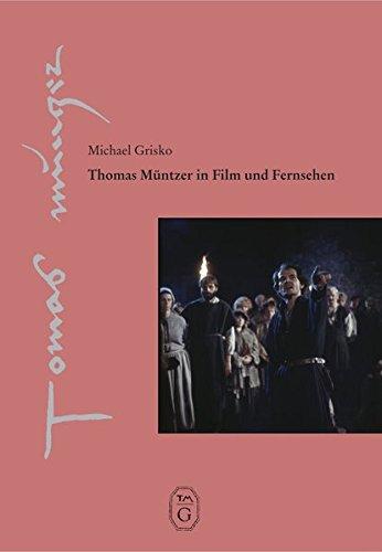 Thomas Müntzer in Film und Fernsehen: Erweiterter Vortrag auf der Jahrestagung der Thomas-Müntzer-Gesellschaft am 12. Mai 2012 in Mühlhausen ... e.V. - Veröffentlichungen)