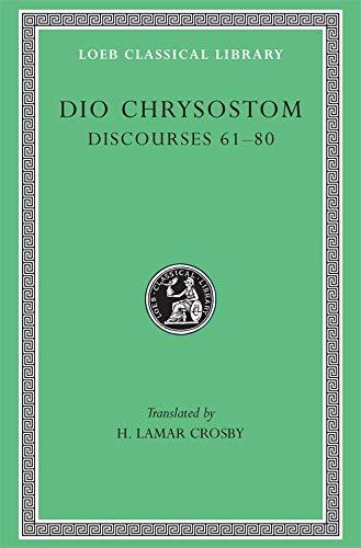 Dio Chrysostom: Discourses Lxi-Lxxx/Lcl 385 (Loeb Classical Library)