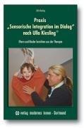 Praxis Sensorische Integration im Dialog: Eltern und Kinder berichten aus der Therapie