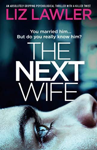 The Next Wife: An absolutely gripping psychological thriller with a killer twist