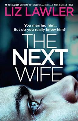 The Next Wife: An absolutely gripping psychological thriller with a killer twist