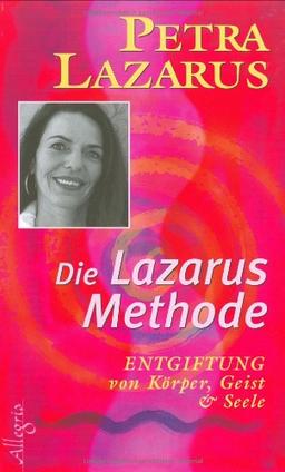 Die Lazarus-Methode: Entgiftung von Körper, Geist und Seele