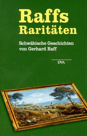 Raffs Raritäten: Schwäbische Geschichten von Gerhard Raff