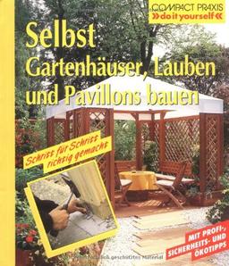 Selbst Gartenhäuser, Lauben und Pavillons bauen