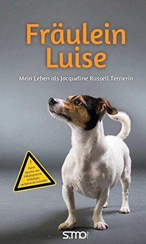 Fräulein Luise: Mein Leben als Jacqueline Russell Terrierin