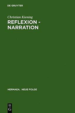 Reflexion - Narration: Wege zumWillehalm Wolframs von Eschenbach (Hermaea. Neue Folge, Band 63)