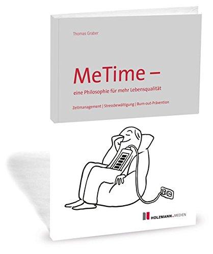 MeTime - eine Philosophie für mehr Lebensqualität: Zeitmanagement / Stressbewältigung / Burn-out-Prävention