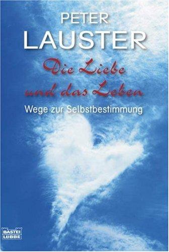 Die Liebe und das Leben: Wege zur Selbstbestimmung