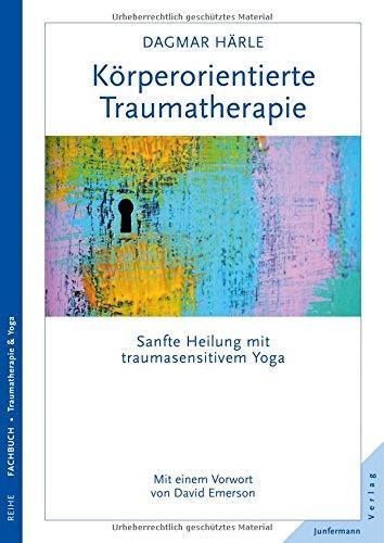 Körperorientierte Traumatherapie: Sanfte Heilung mit traumasensitivem Yoga