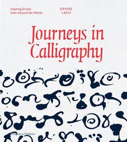 Journeys in Calligraphy: Inspiring Scripts from Around the World