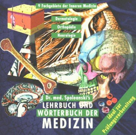 Dr. med. Spoleanski's Lehrbuch und Wörterbuch der Medizin, 1 CD-ROM Neun Fachgebiete der Inneren Medizin, Dermatologie, Orthopädie, Neurologie. Ideal z. Prüfungsvorbereitung. Für Windows 3.X/95/98