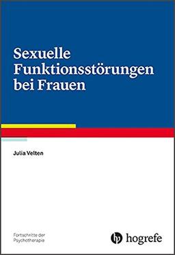 Sexuelle Funktionsstörungen bei Frauen (Fortschritte der Psychotherapie / Manuale für die Praxis)