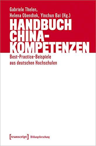 Handbuch China-Kompetenzen: Best-Practice-Beispiele aus deutschen Hochschulen (Bildungsforschung)