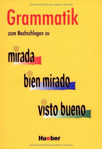 Mirada. Ein Spanischkurs für Anfänger: Grammatik zum Nachschlagen: zu mirada - bien mirado - visto bueno / Grammatik zum Nachschlagen